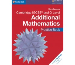 Cambridge IGCSE® and O Level Additional Mathematics Practice Book