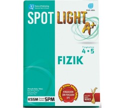 SPOTLIGHT A+ Fizik Tingkatan 4.5 