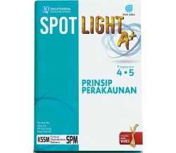 SPOTLIGHT A+ PRINSIP PERAKAUNAN  TINGKATAN 4.5